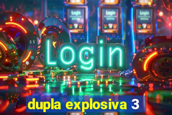 dupla explosiva 3